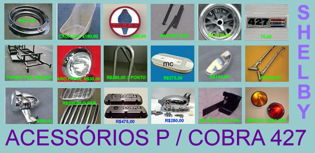 TEMOS TODA LINHA DE PEÇAS E ACESSÓRIOS PARA SHELBY COBRA FAÇA SEU PEDIDO POR EMAIL
